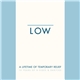 Low - A Lifetime Of Temporary Relief - 10 Years Of B-Sides & Rarities